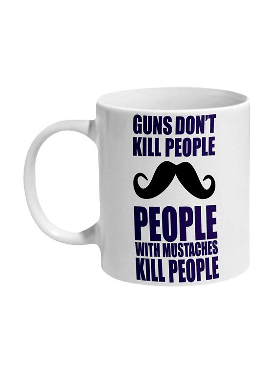 mooch wale guns dont kill people mustaches kill people ceramic mug - 13738070 - Zoom Image - 2